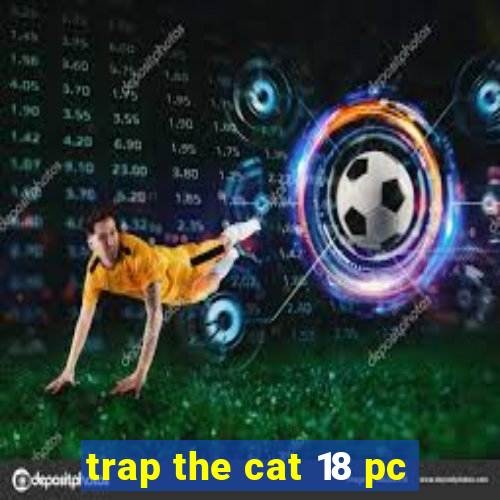 trap the cat 18 pc